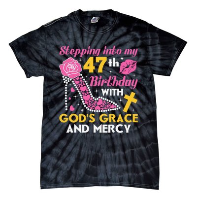 Stepping Into My 47th Birthday With God's Graces Mercy Tie-Dye T-Shirt