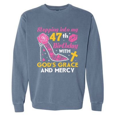 Stepping Into My 47th Birthday With God's Graces Mercy Garment-Dyed Sweatshirt