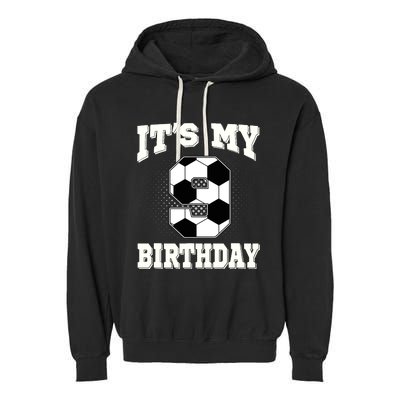 Soccer ItS My 9th Birthday 9 Years Old Boy Girl Garment-Dyed Fleece Hoodie