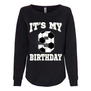 Soccer ItS My 9th Birthday 9 Years Old Boy Girl Womens California Wash Sweatshirt