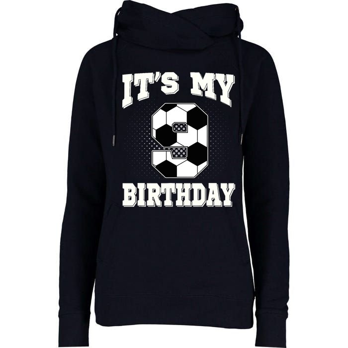 Soccer ItS My 9th Birthday 9 Years Old Boy Girl Womens Funnel Neck Pullover Hood