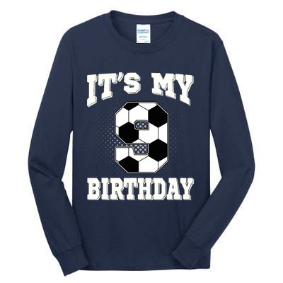 Soccer ItS My 9th Birthday 9 Years Old Boy Girl Tall Long Sleeve T-Shirt