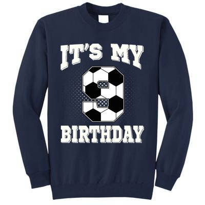 Soccer ItS My 9th Birthday 9 Years Old Boy Girl Tall Sweatshirt