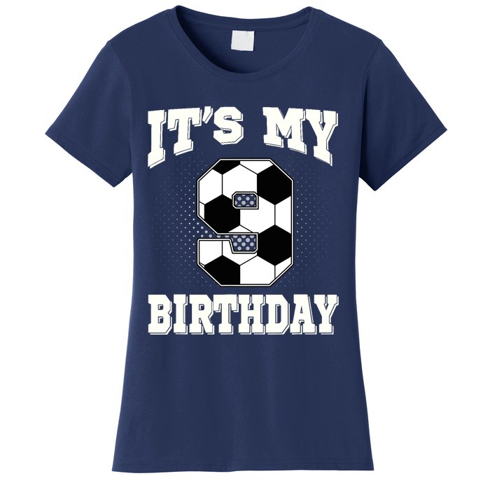 Soccer ItS My 9th Birthday 9 Years Old Boy Girl Women's T-Shirt