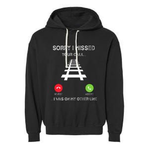 Sorry I Missed Your Call I Was On Another Line Train Lovers Garment-Dyed Fleece Hoodie