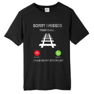 Sorry I Missed Your Call I Was On Another Line Train Lovers Tall Fusion ChromaSoft Performance T-Shirt