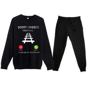 Sorry I Missed Your Call I Was On Another Line Train Lovers Premium Crewneck Sweatsuit Set