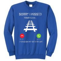 Sorry I Missed Your Call I Was On Another Line Train Lovers Sweatshirt