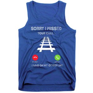 Sorry I Missed Your Call I Was On Another Line Train Lovers Tank Top