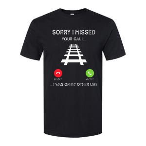 Sorry I Missed Your Call I Was On Another Line Train Lovers Softstyle CVC T-Shirt