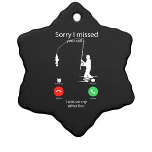 Sorry I Missed Your Call Was On Other Line Funny Men Fishing Ceramic Star Ornament