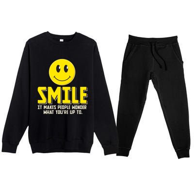 Smile It Makes People Wonder What YouRe Up To Happy Fun Premium Crewneck Sweatsuit Set