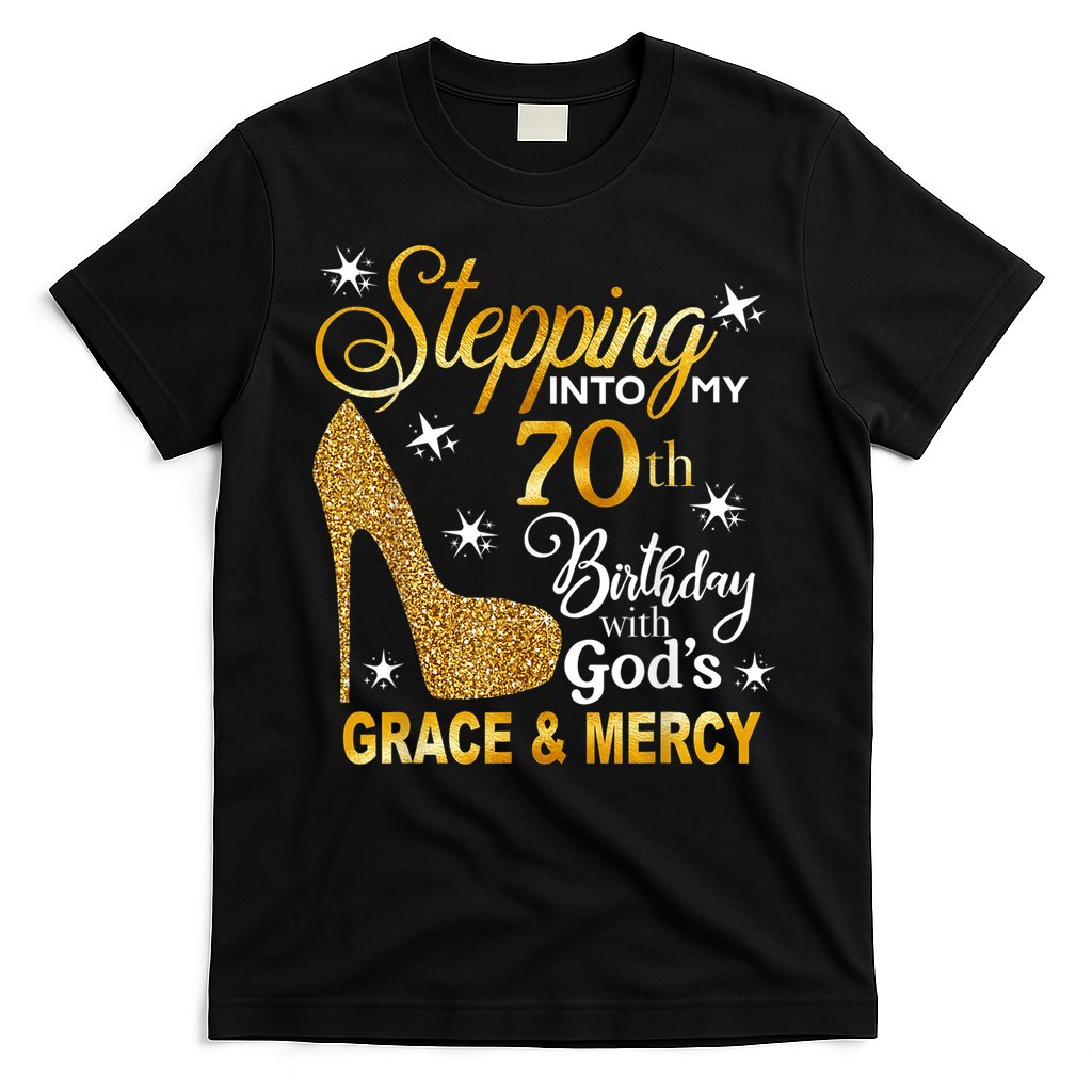 Stepping into my 70th birthday with God's grace & Mercy T-Shirt
