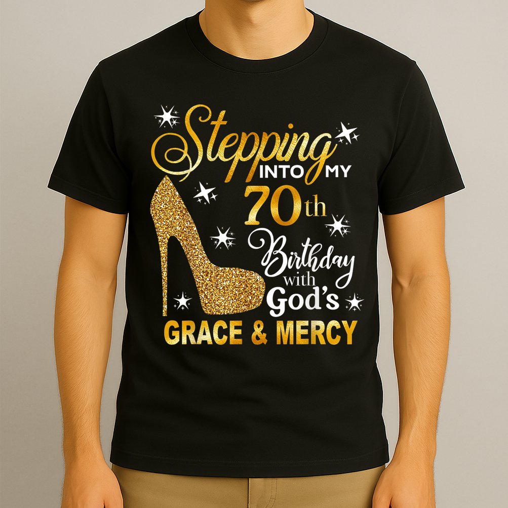 Stepping into my 70th birthday with God's grace & Mercy T-Shirt