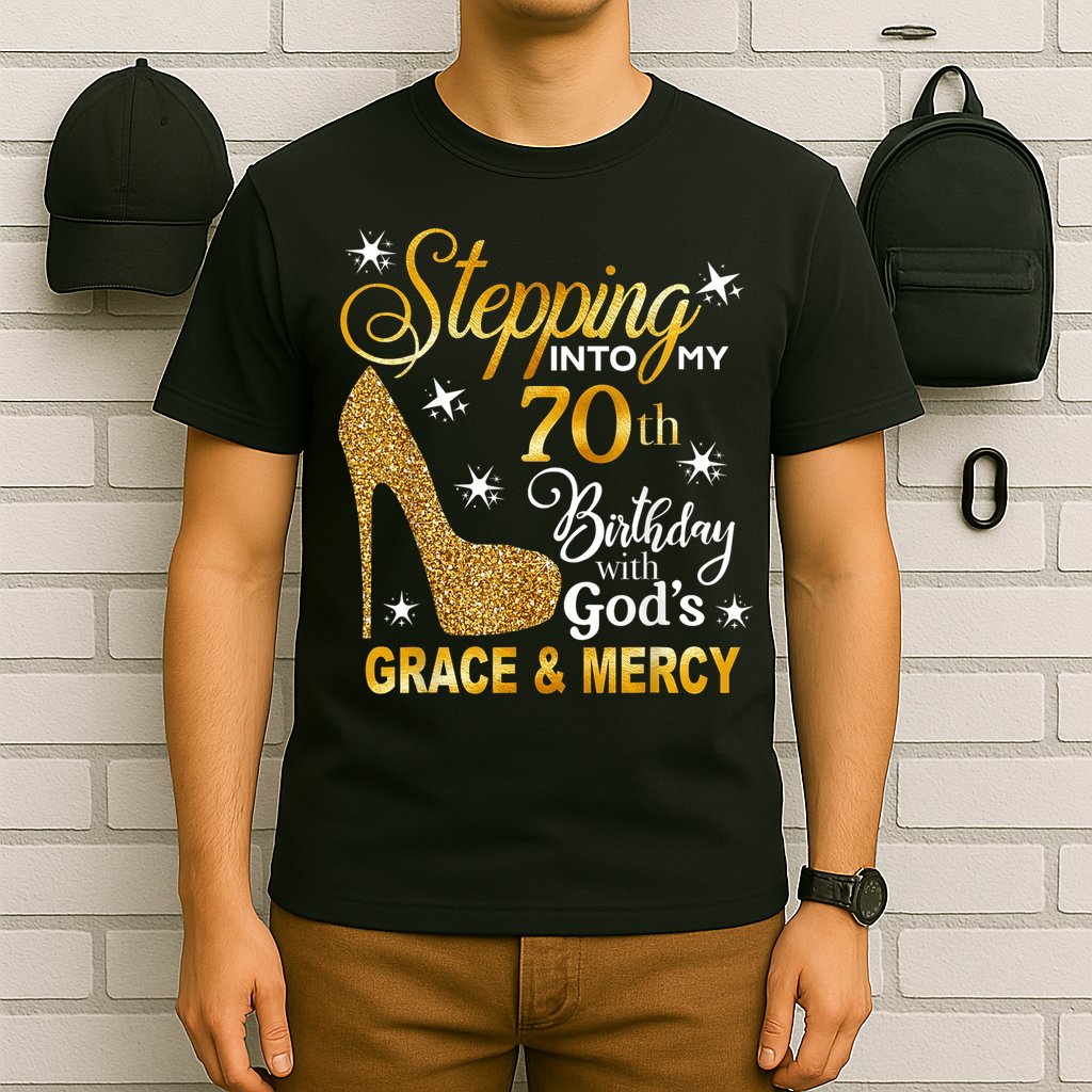 Stepping into my 70th birthday with God's grace & Mercy T-Shirt
