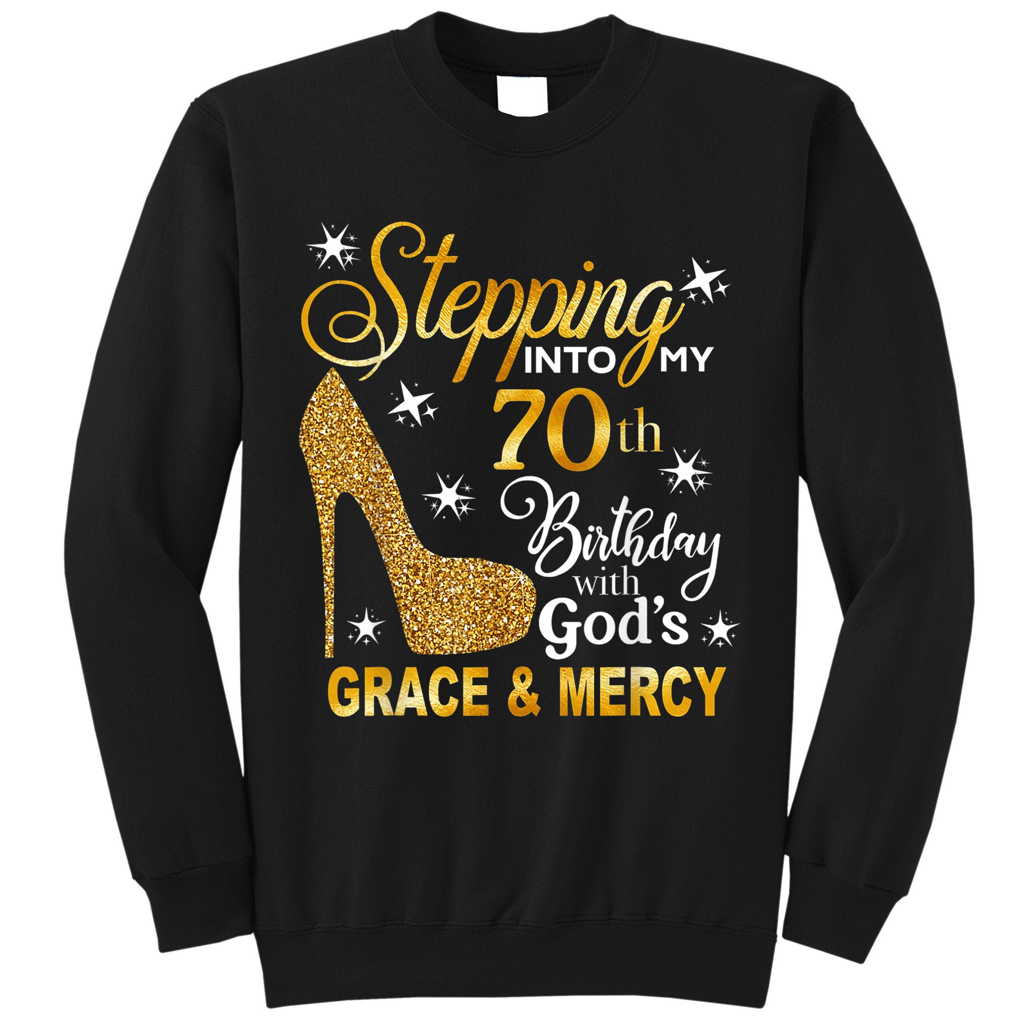 Stepping into my 70th birthday with God's grace & Mercy Tall Sweatshirt