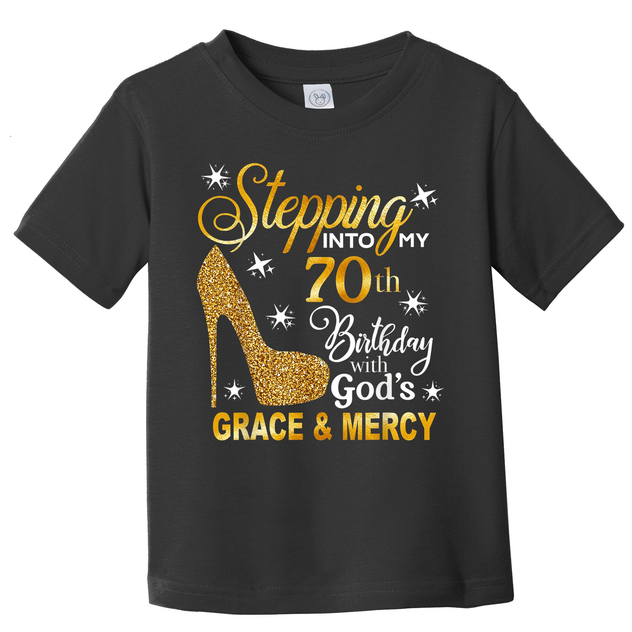 Stepping into my 70th birthday with God's grace & Mercy Toddler T-Shirt