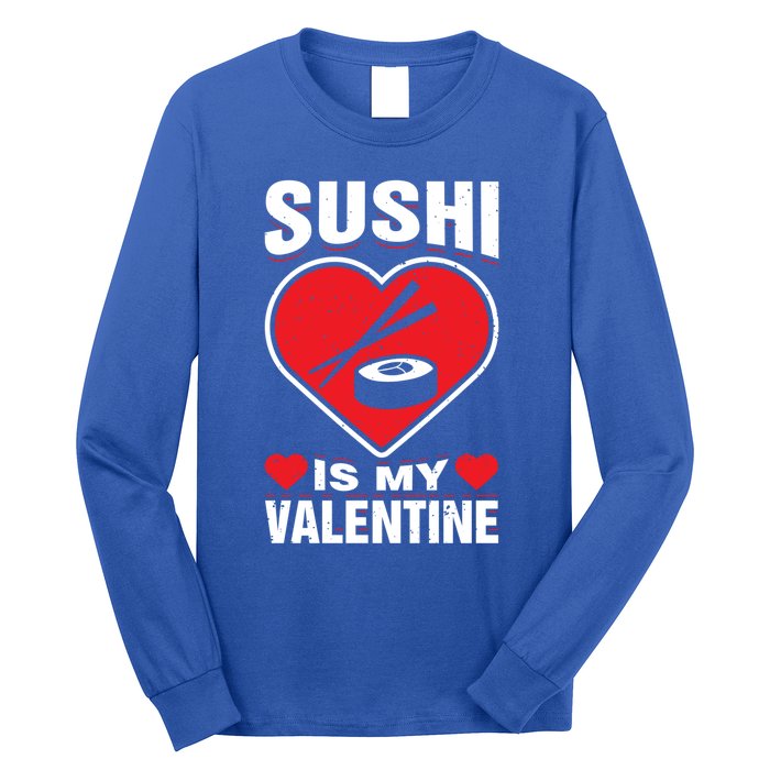 Sushi Is My Valentine's Day Dinner Japanese Food Funny Humor Gift Long Sleeve Shirt