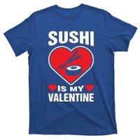 Sushi Is My Valentine's Day Dinner Japanese Food Funny Humor Gift T-Shirt