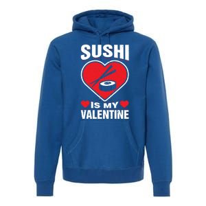 Sushi Is My Valentine's Day Dinner Japanese Food Funny Humor Gift Premium Hoodie