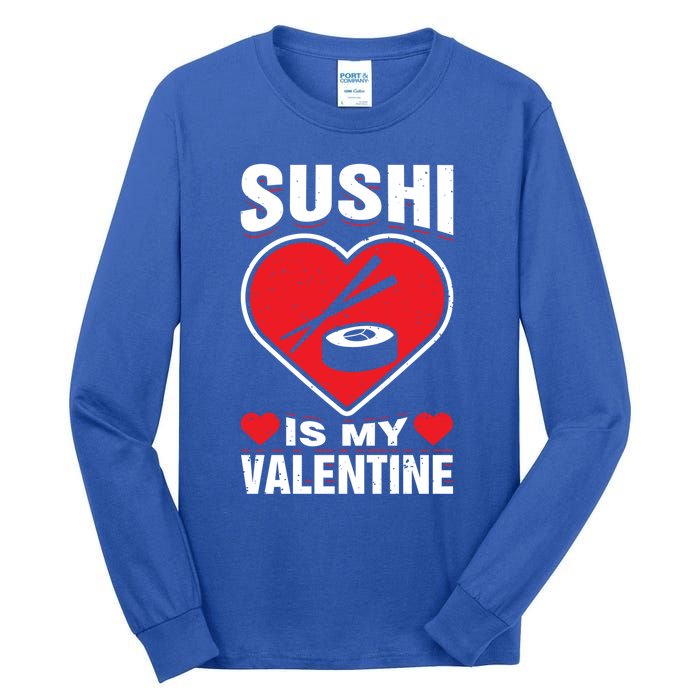 Sushi Is My Valentine's Day Dinner Japanese Food Funny Humor Gift Tall Long Sleeve T-Shirt