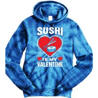 Sushi Is My Valentine's Day Dinner Japanese Food Funny Humor Gift Tie Dye Hoodie