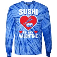 Sushi Is My Valentine's Day Dinner Japanese Food Funny Humor Gift Tie-Dye Long Sleeve Shirt