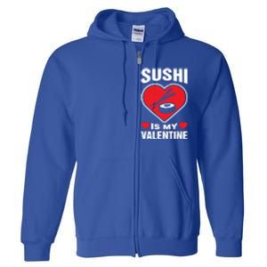 Sushi Is My Valentine's Day Dinner Japanese Food Funny Humor Gift Full Zip Hoodie