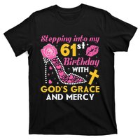 Stepping Into My 61st Birthday With God's Graces Mercy T-Shirt