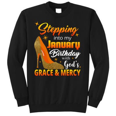 Stepping Into My January Birthday With God's Grace And Mercy Sweatshirt