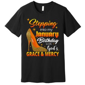 Stepping Into My January Birthday With God's Grace And Mercy Premium T-Shirt