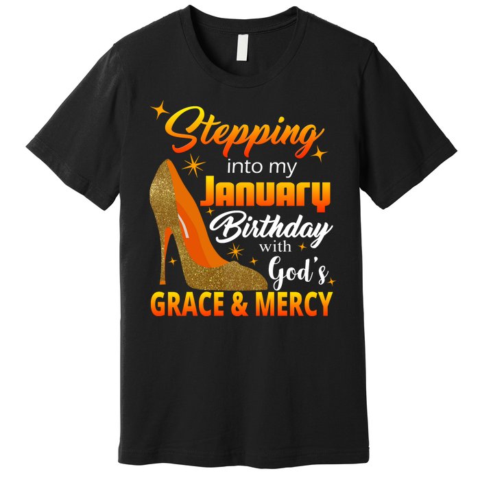 Stepping Into My January Birthday With God's Grace And Mercy Premium T-Shirt