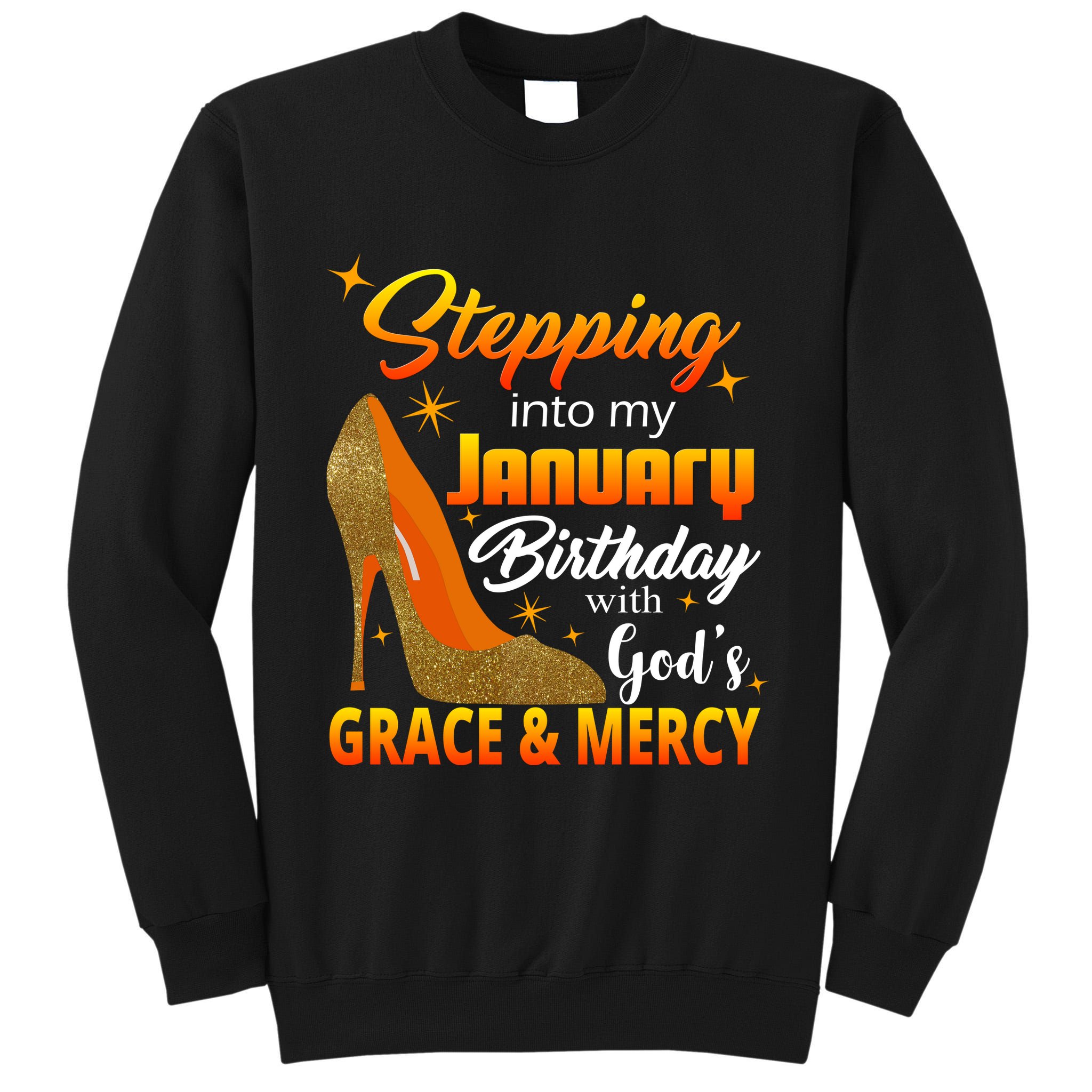 Stepping Into My January Birthday With God's Grace And Mercy Tall Sweatshirt