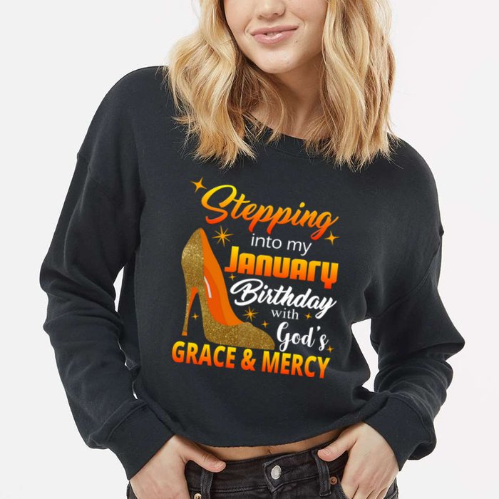 Stepping Into My January Birthday With God's Grace And Mercy Cropped Pullover Crew