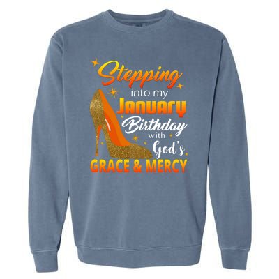 Stepping Into My January Birthday With God's Grace And Mercy Garment-Dyed Sweatshirt