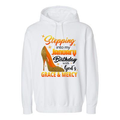 Stepping Into My January Birthday With God's Grace And Mercy Garment-Dyed Fleece Hoodie