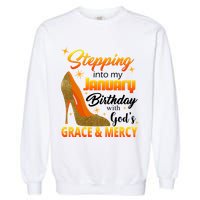 Stepping Into My January Birthday With God's Grace And Mercy Garment-Dyed Sweatshirt