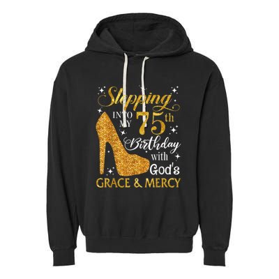 Stepping into my 75th birthday with God's grace & Mercy Tee Garment-Dyed Fleece Hoodie