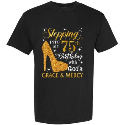 Stepping into my 75th birthday with God's grace & Mercy Tee Garment-Dyed Heavyweight T-Shirt