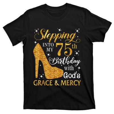 Stepping into my 75th birthday with God's grace & Mercy Tee T-Shirt