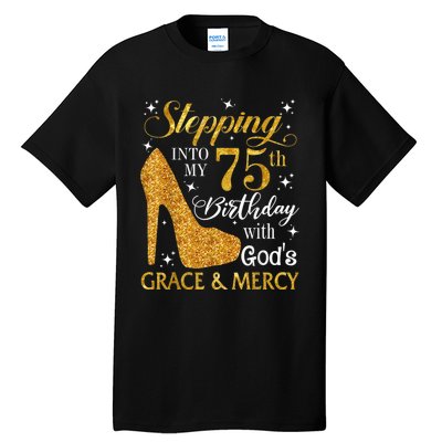 Stepping into my 75th birthday with God's grace & Mercy Tee Tall T-Shirt