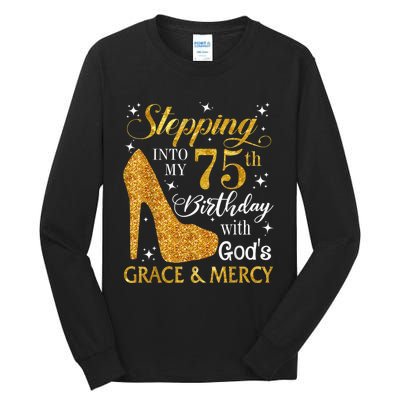 Stepping into my 75th birthday with God's grace & Mercy Tee Tall Long Sleeve T-Shirt