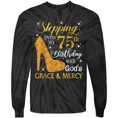 Stepping into my 75th birthday with God's grace & Mercy Tee Tie-Dye Long Sleeve Shirt