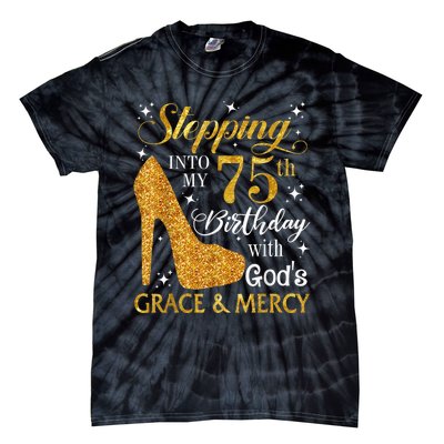 Stepping into my 75th birthday with God's grace & Mercy Tee Tie-Dye T-Shirt