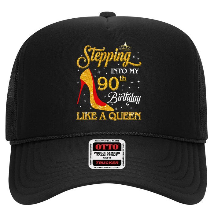 Stepping Into My 90th Birthday Like A Queen Bday Gift  High Crown Mesh Back Trucker Hat