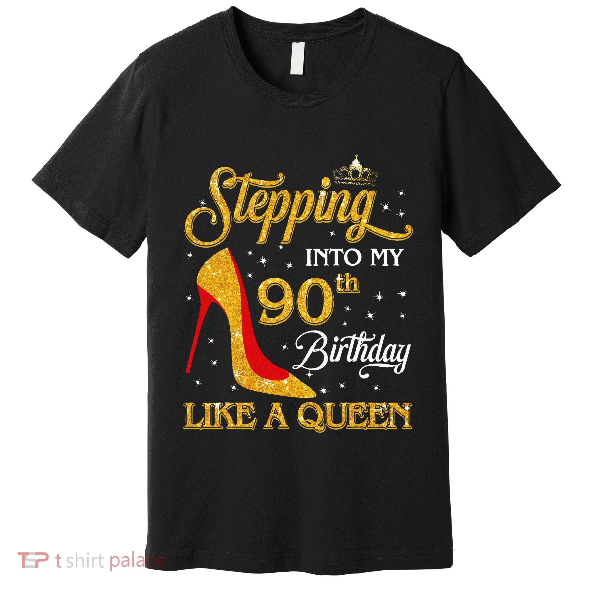 Stepping Into My 90th Birthday Like A Queen Bday Gift  Premium T-Shirt