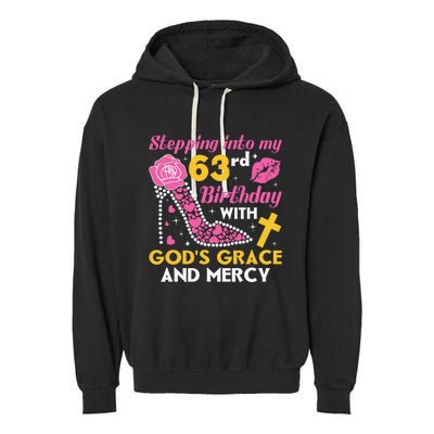 Stepping Into My 63rd Birthday With God's Graces Mercy Garment-Dyed Fleece Hoodie