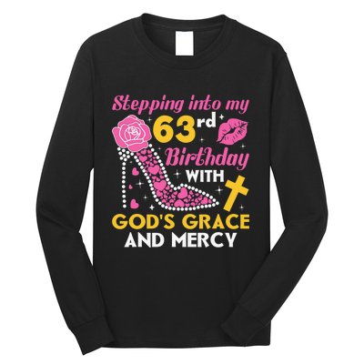 Stepping Into My 63rd Birthday With God's Graces Mercy Long Sleeve Shirt