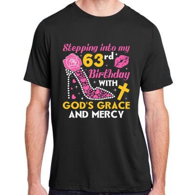 Stepping Into My 63rd Birthday With God's Graces Mercy Adult ChromaSoft Performance T-Shirt