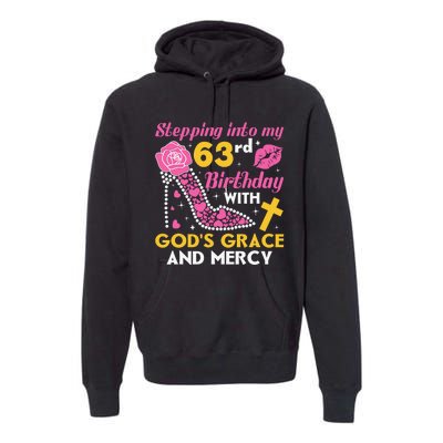 Stepping Into My 63rd Birthday With God's Graces Mercy Premium Hoodie